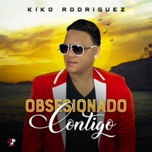 Kiko Rodriguez – Obsesionado Contigo